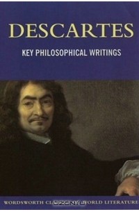 Descartes - Key Philosophical Writings