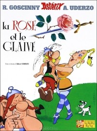 Albert Uderzo - Asterix: La rose et le glaive