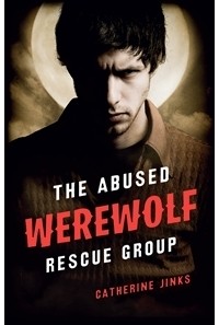 Catherine Jinks - The Abused Werewolf Rescue Group