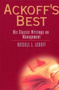 Russell L. Ackoff - Ackoff's Best: His Classic Writings on Management