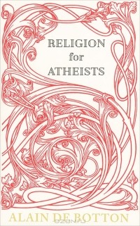 Alain de Botton - Religion for Atheists