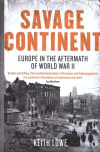 Кит Лоу - Savage Continent: Europe in the Aftermath of World War II