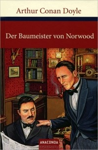 Arthur Conan Doyle - Der Baumeister von Norwood