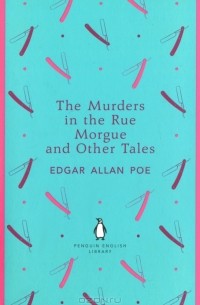 Edgar Allan Poe - The Murders in the Rue Morgue and Other Tales