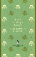Mary Elizabeth Braddon - Lady Audley&#039;s Secret