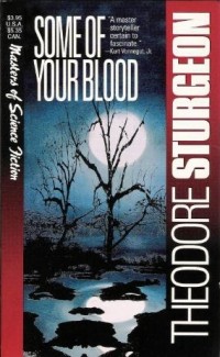 Theodore Sturgeon - Some Of Your Blood