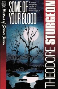 Theodore Sturgeon - Some Of Your Blood
