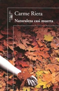Carme Riera - Naturaleza casi muerta