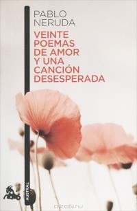 Pablo Neruda - Veinte Poemas de Amor y Una Cancion Desesperada