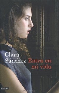 Clara Sanchez - Entra en mi vida