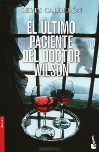 Рейес Кальдерон - El Ultimo Paciente Del Doctor Wilson