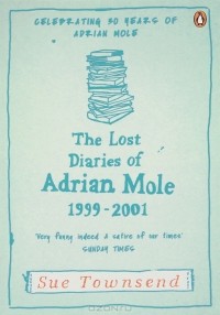 Sue Townsend - Lost Diaries of Adrian Mole: 1999-2001