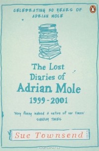 Sue Townsend - Lost Diaries of Adrian Mole: 1999-2001