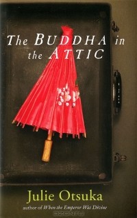 Julie Otsuka - The Buddha in the Attic