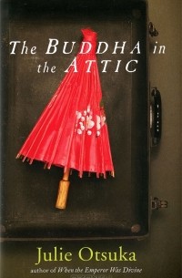 Julie Otsuka - The Buddha in the Attic