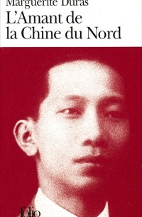 Marguerite Duras - L'Amant de la China du Nord