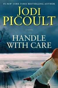 Jodi Picoult - Handle with Care: A Novel