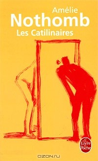 Amelie Nothomb - Les Catilinaires