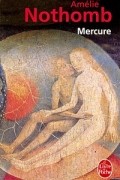 Amelie Nothomb - Mercure