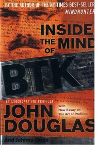  - Inside the Mind of BTK: The True Story Behind the Thirty-Year Hunt for the Notorious Wichita Serial Killer
