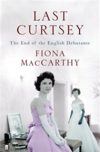 Фиона Маккарти - Last Curtsey