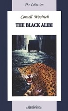 Корнелл Вулрич - The Black Alibi