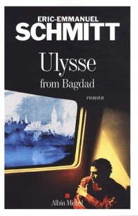Éric-Emmanuel Schmitt - Ulysse from Bagdad