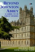  - Beyond Downton Abbey: A Guide to 25 Great Houses