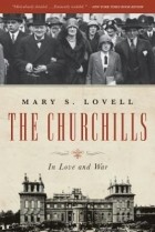 Mary S. Lovell - The Churchills: In Love and War
