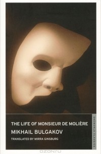 Mikhail Bulgakov - The Life of Monsieur de Moliere
