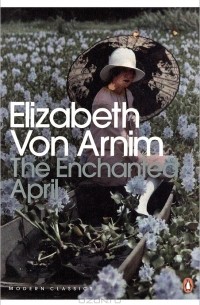 Elizabeth Von Arnim - The Enchanted April