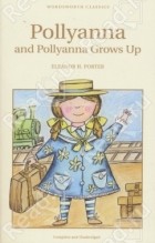 Eleanor H. Porter - Pollyanna. Pollyanna Grows Up (сборник)