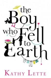 Kathy Lette - The Boy Who Fell to Earth