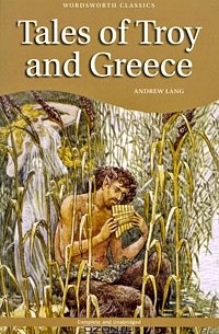 Andrew Lang - Tales of Troy and Greece (сборник)