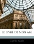 Anatole France - Le Livre de mon ami