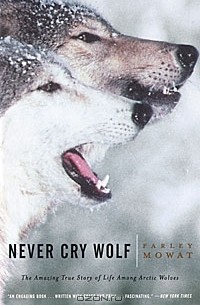 Farley Mowat - Never Cry Wolf