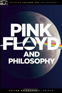 без автора - Pink Floyd and Philosophy: Careful with that Axiom, Eugene!