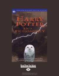 без автора - Harry Potter And Philosophy: If Aristotle Ran Hogwarts