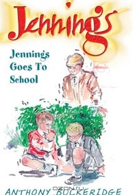 Энтони Бакеридж - Jennings Goes To School