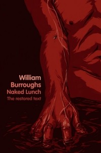William Burroughs - Naked Lunch: The Restored Text