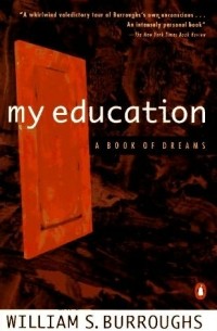 William S. Burroughs - My Education: A Book of Dreams