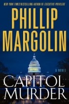 Phillip Margolin - Capitol Murder
