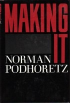 Norman Podhoretz - Making It