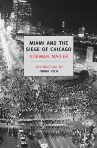 Norman Mailer - Miami and the Siege of Chicago