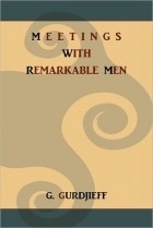 G. I. Gurdjieff - Meetings with Remarkable Men