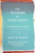 Alan Watts - The Wisdom of Insecurity
