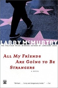 Larry McMurtry - All My Friends are Going to Be Strangers