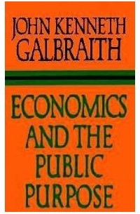 Джон Кеннет Гэлбрейт - Economics and the Public Purpose