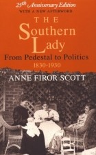 Anne F. Scott - The Southern Lady