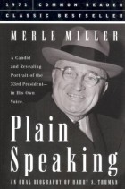 Merle Miller - Plain Speaking: an oral biography of Harry S. Truman